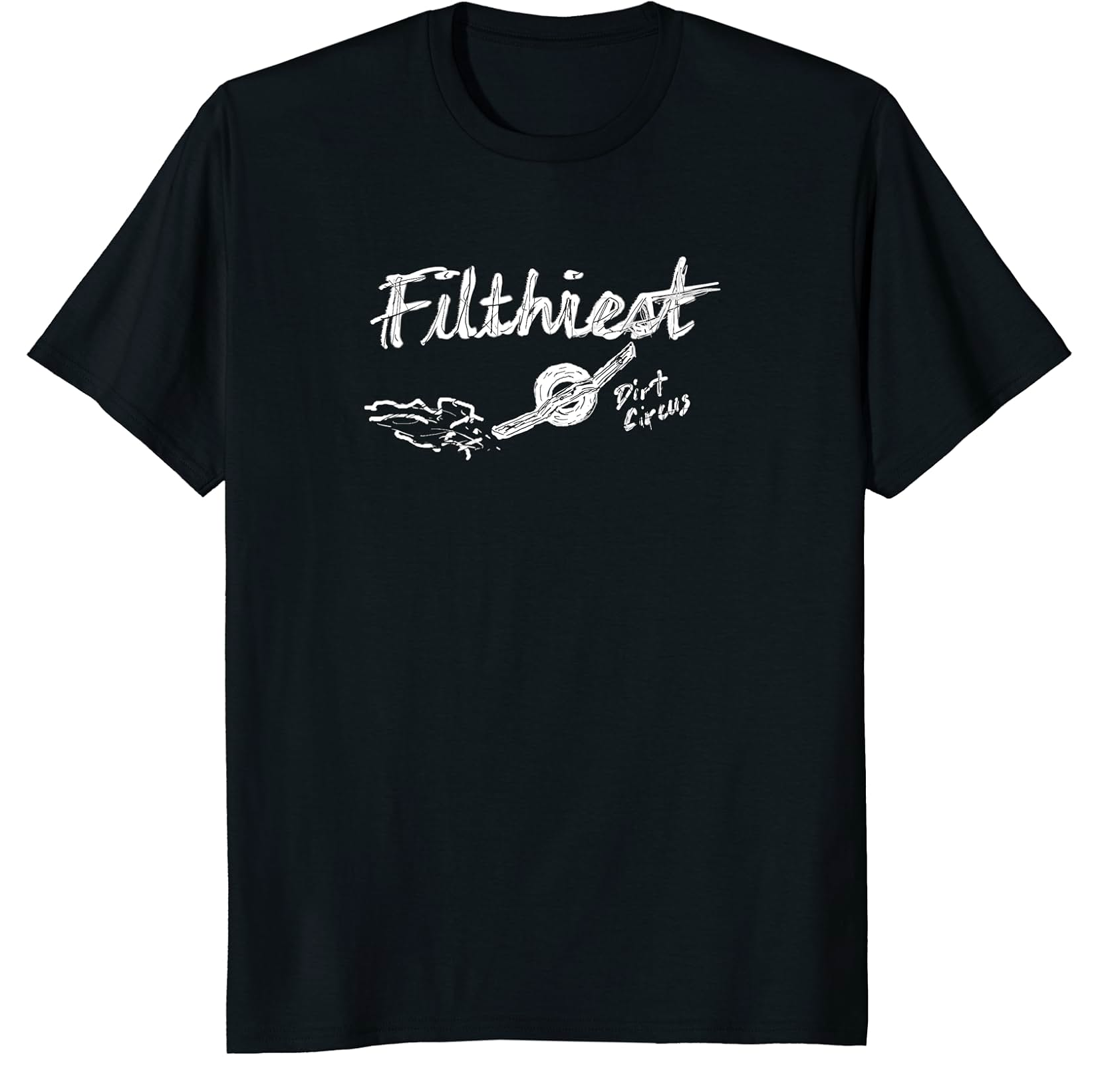 T Shirt with "Filthiest" Dirt Circus logo